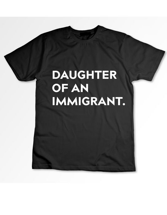 DAUGHTER OF AN IMMIGRANT™ - The Statement & The Lifestyle